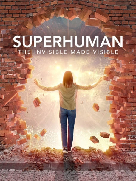 Superhuman The Invisible Made Visible