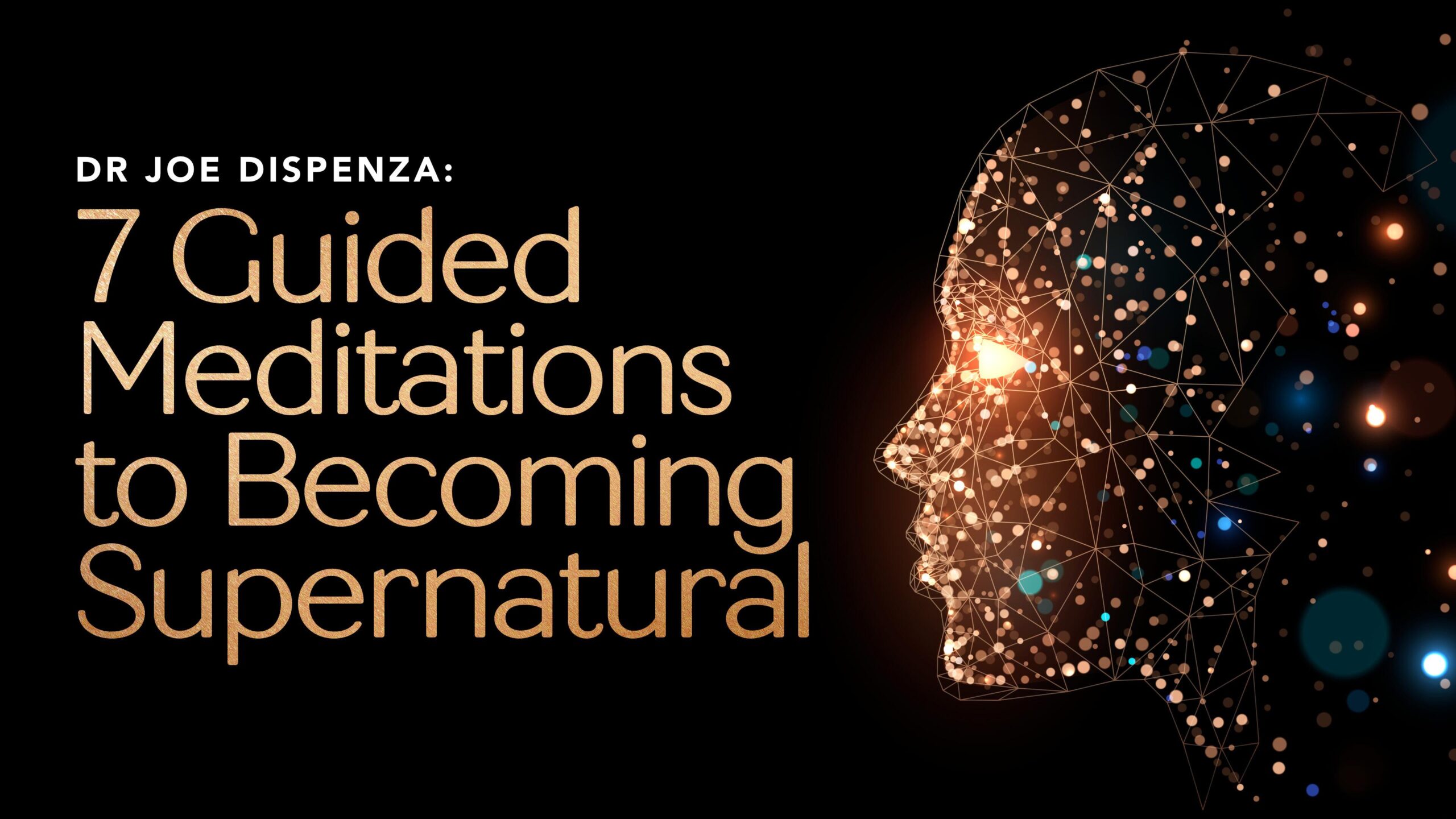 7 Guided Meditations To Becoming Supernatural 16x9