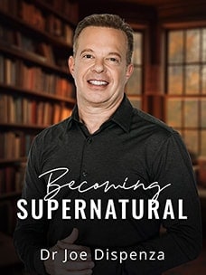 Becoming Supernatural: Dr Joe Dispenza