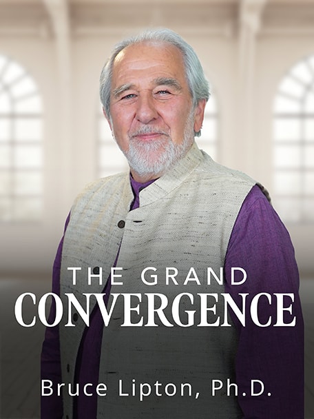 The Grand Convergence: Bruce Lipton Ph.D.