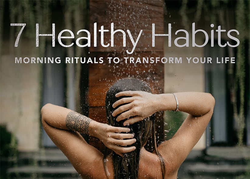 7 Healthy Habits: Morning Rituals to Transform Your Life