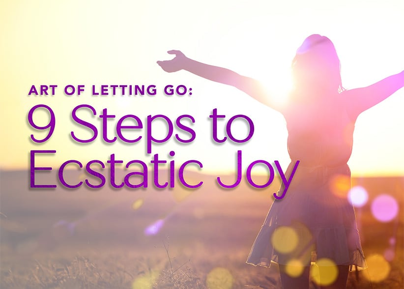 Art of Letting Go: 9 Days to Ecstatic Joy