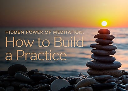 Hidden Power of Meditation: How to Build a Practice