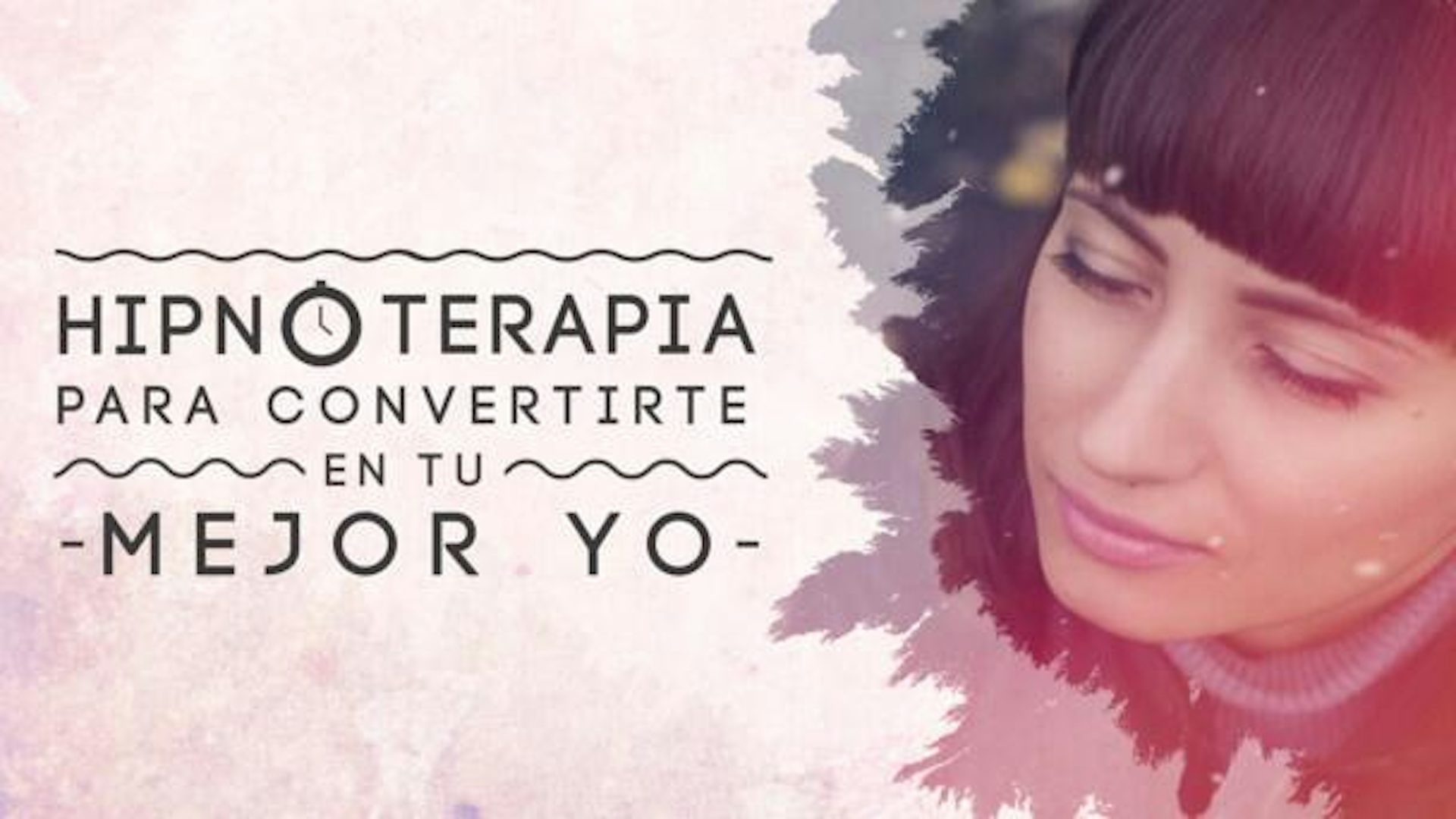Hipnoterapia Para Convertirte En Tu Mejor Yo