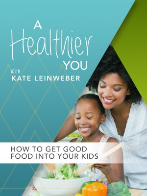 How To Get Good Food Into Your Kids 3x4
