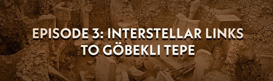 Ancient Civilizations Episode 3 Interstellar Links To Göbekli Tepe