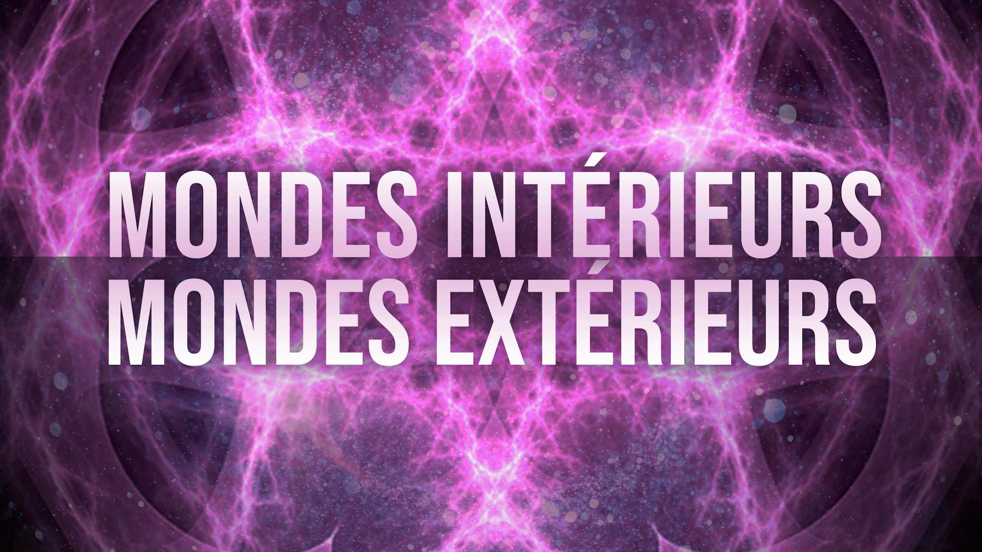 Mondes intérieurs, Mondes extérieurs