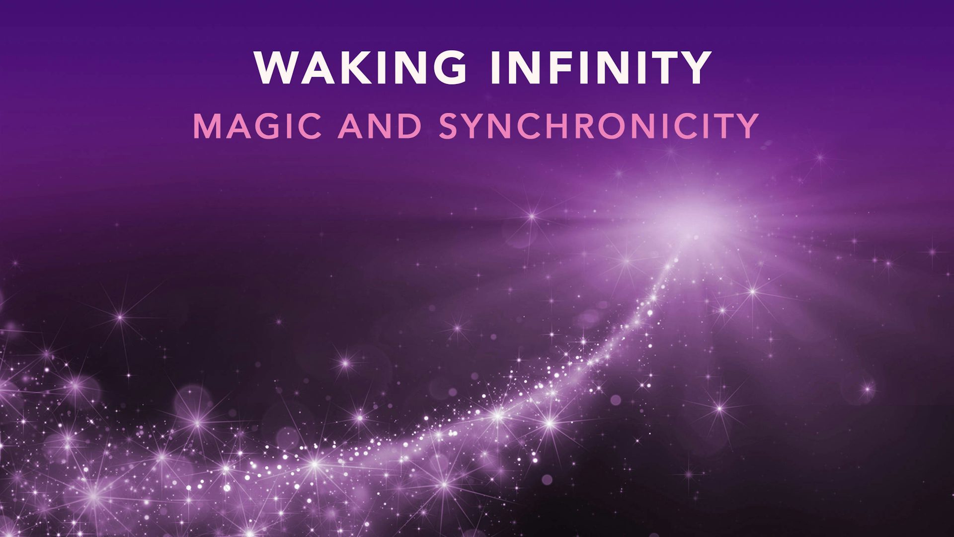 Waking Infinity