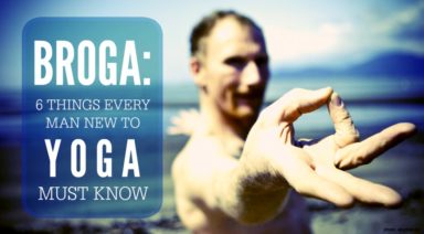 Broga: 6 Things Every Man New To Yoga Must Know