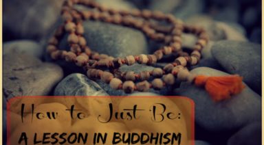 How to Just Be: A Lesson in Buddhism