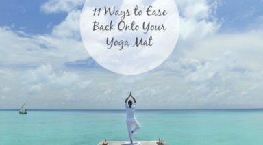 11 ways to get get back into the yoga swing of things