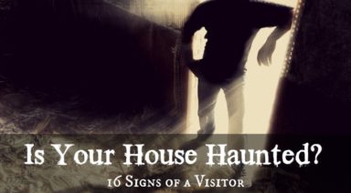 How To Tell if Your House Is Haunted? 16 Signs To Look For