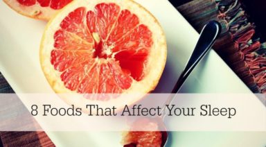 8 Foods That Affect Your Sleep